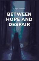 Between Hope and Despair B0FRXTJH2N Book Cover
