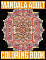 Mandala Adult Coloring Book: An Adult,Kids,Girl Coloring Book with Fun, Easy, and Relaxing Coloring Pages 1670692264 Book Cover