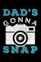 DAD'S GONNA SNAP: Dot Grid Journal, Diary, Notebook, 6x9 inches with 120 Pages. 1675404828 Book Cover