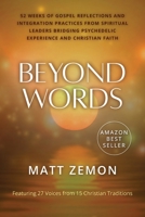 Beyond Words: 52 Weeks of Gospel Reflections and Integration Practices from Spiritual Leaders Bridging Psychedelic Experience and Christian Faith B0G5D75YML Book Cover