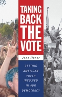 Taking Back the Vote: Getting American Youth Involved in Our Democracy 0807043435 Book Cover