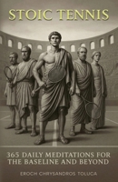 Stoic Tennis: 365 Daily Meditations for the Baseline and Beyond B0F9GV3BMR Book Cover