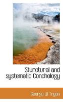 Structural And Systematic Conchology: An Introduction To The Study Of The Mollusca... 0530595125 Book Cover