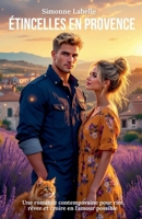 Étincelles en Provence: Une romance contemporaine pour rire, rêver et croire en l'amour possible (French Edition) B0FNTQ54SD Book Cover