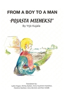 From a Boy to a Man: Pojasta Mieheksi 1545660751 Book Cover