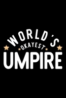 World's Okayest Umpire: Nice Notebook for Umpire Funny Christmas Gift Idea for Umpire Umpire Journal 100 pages 6x9 inches 1704231191 Book Cover