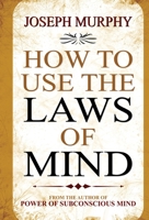How to Use the Laws of the Mind 0875164269 Book Cover