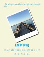 Life Of Being: What are your choices in life? 1973954605 Book Cover
