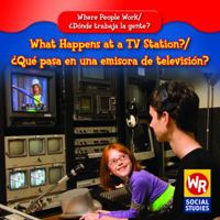 What Happens at a TV Station?/ Que Pasa En Una Emisora De Television? (Where People Work/ Donde Trabaja La Gente?) 1433900785 Book Cover
