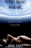 Future Escort - Book One 1393901271 Book Cover