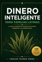 Dinero Inteligente para Familias Latinas: La guía completa de finanzas personales para construir estabilidad económica, salir de deudas, mejorar tu cr B0H93TRFCN Book Cover