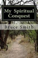 My Spiritual Conquest 1492725927 Book Cover