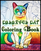 COLORFUL CAT Coloring Book: Great Coloring Book for Adults Stress Relieving Designs for Adults Relaxation 1709824778 Book Cover