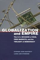 Globalization and Empire: The U.S. Invasion of Iraq, Free Markets, and the Twilight of Democracy 0817315012 Book Cover