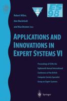 Applications and Innovations in Expert Systems VI: Proceedings of ES98, the Eighteenth Annual International Conference of the British Computer Society ... 98, the Eighteenth S (BCS Conference Series) 1852330872 Book Cover