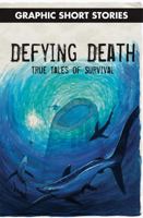 Defying Death: True Tales of Survival 1499475160 Book Cover