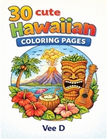 30 Cute Hawaiian Pages Coloring Book: 30 Beautiful Hawaiian Landscapes Coloring Pages B0H2853PCT Book Cover