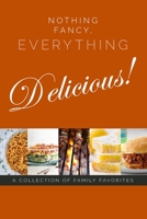 Nothing Fancy, Everything Delicious 1714931692 Book Cover