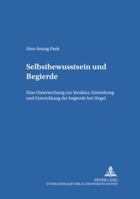 Selbstbewußtsein Und Begierde: Eine Untersuchung Zur Struktur, Entstehung Und Entwicklung Der Begierde Bei Hegel 3631379986 Book Cover