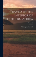 Travels in the Interior of Southern Africa; Volume 2 1015633080 Book Cover
