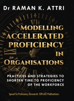 Modelling Accelerated Proficiency in Organisations: Practices and Strategies to Shorten Time to Proficiency of the Workforce 9811842892 Book Cover