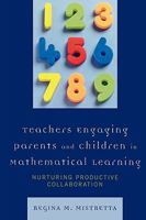 Teachers Engaging Parents and Children in Mathematical Learning: Nurturing Productive Collaboration 157886772X Book Cover