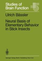 Neural Basis of Elementary Behavior in Stick Insects 3642688152 Book Cover