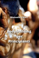 Bodybuilding per Principianti B0CQD42K1R Book Cover