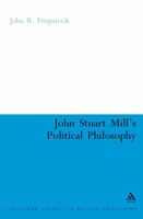 John Stuart Mill's Political Philosophy: Balancing Freedom And the Collective Good (Continuum Studies in British Philosophy) 0826487807 Book Cover