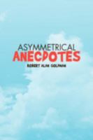 Asymmetrical Anecdotes 1436341140 Book Cover
