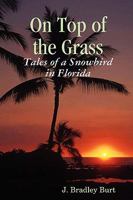 On Top of the Grass: Tales of a Snowbird in Florida 1435714172 Book Cover
