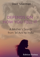 Depends on How You Tell It: A Mother's Search from Tel Aviv to India 3838214382 Book Cover