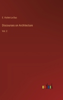Discourses on Architecture: Vol. 2 3385234697 Book Cover