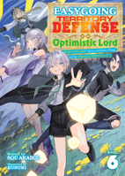Easygoing Territory Defense by the Optimistic Lord: Production Magic Turns a Nameless Village into the Strongest Fortified City (Light Novel) Vol. 6 B0F3W78P6R Book Cover