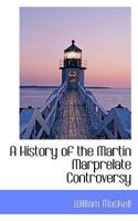 A History of the Martin Marprelate Controversy 1163267406 Book Cover