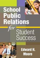 School Public Relations for Student Success 1412965683 Book Cover
