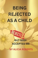 Being Rejected As A Child B0DPQ4ZTGV Book Cover