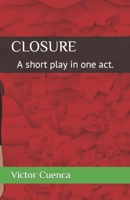 Closure: A short play in one act. B0BSJDJTVQ Book Cover