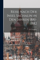 Reise nach der Insel Sachalin in den Jahren 1881-1882 1018070222 Book Cover