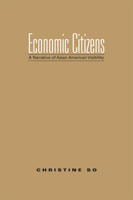 Economic Citizens: A Narrative of Asian American Visibility 1592135846 Book Cover