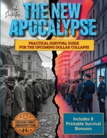 The New Apocalypse: Practical Survival Guide for the Upcoming Dollar Collapse B0FNLFWF8L Book Cover