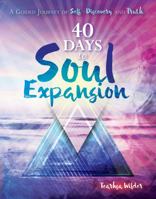 40 Days to Soul Expansion: A Guided Journey to Self-Discovery & Truth 0692950494 Book Cover