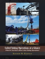 Coiled Tubing Operations at a Glance : What Do You Know about Coiled Tubing Operations! 1796071862 Book Cover