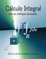 C�lculo Integral: con un enfoque accesible 1710255676 Book Cover