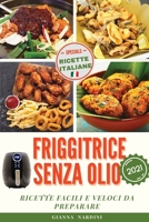 FRIGGITRICE SENZA OLIO (Air Fryer Cookbook ITALIAN VERSION): Ricette Facili E Veloci Da Preparare 1803300299 Book Cover