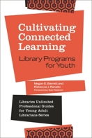 Cultivating Connected Learning: Library Programs for Youth 1440855382 Book Cover