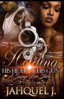 Holding His Heart & His Gun: A Savage Love Story 1548242365 Book Cover