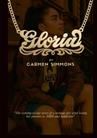 Gloria: The coming-of-age story of a teenage girl after losing her parents to addiction and AIDS 1300232420 Book Cover