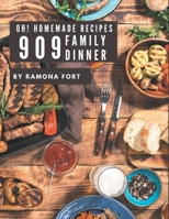 Oh! 909 Homemade Family Diner Recipes: Cook it Yourself with Homemade Family Diner Cookbook! B08L4K4RSR Book Cover