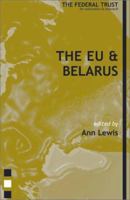 EU and Belarus: Between Moscow and Brussels 1903403022 Book Cover